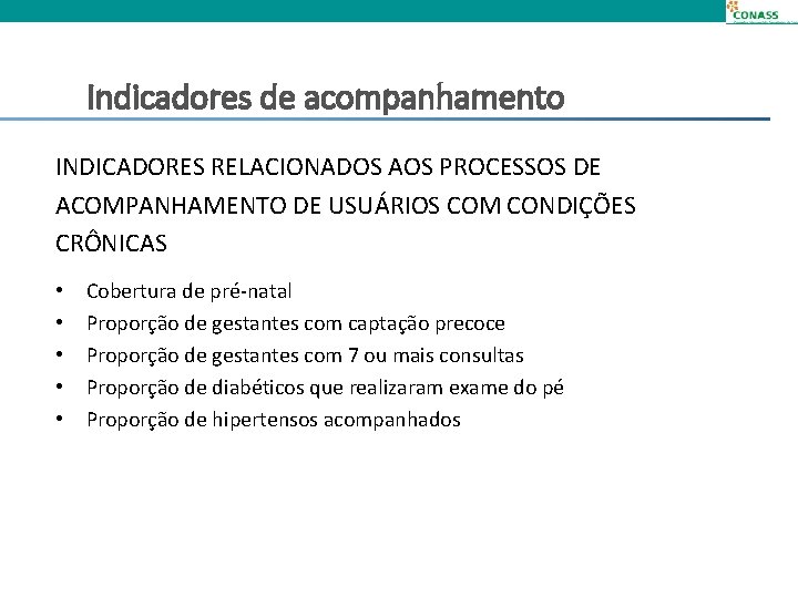 Indicadores de acompanhamento INDICADORES RELACIONADOS AOS PROCESSOS DE ACOMPANHAMENTO DE USUÁRIOS COM CONDIÇÕES CRÔNICAS