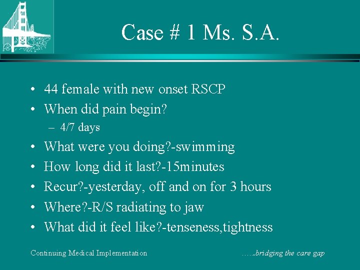 Case # 1 Ms. S. A. • 44 female with new onset RSCP •