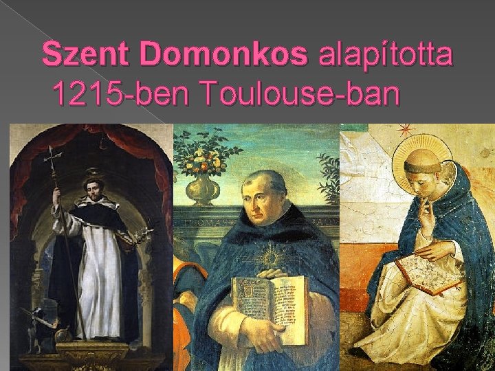 Szent Domonkos alapította 1215 -ben Toulouse-ban 