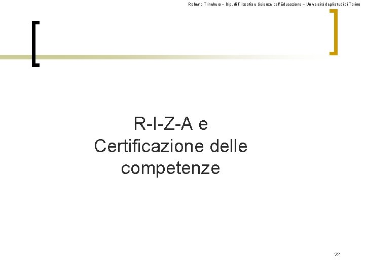 Roberto Trinchero – Dip. di Filosofia e Scienze dell’Educazione – Università degli studi di