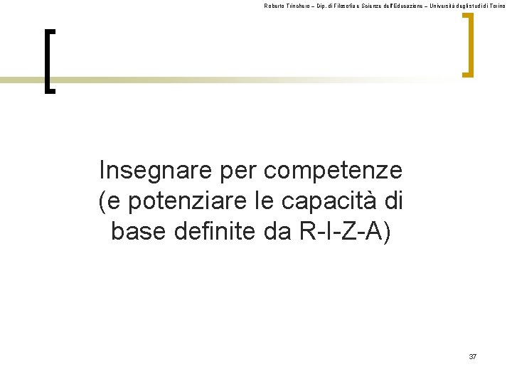 Roberto Trinchero – Dip. di Filosofia e Scienze dell’Educazione – Università degli studi di