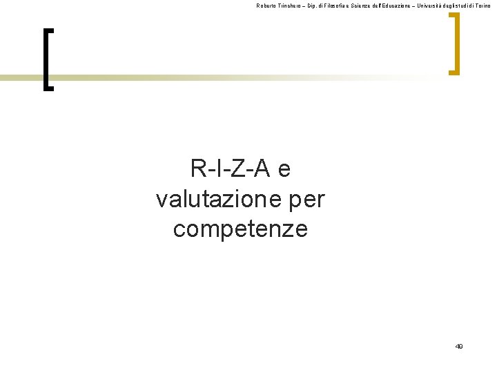 Roberto Trinchero – Dip. di Filosofia e Scienze dell’Educazione – Università degli studi di