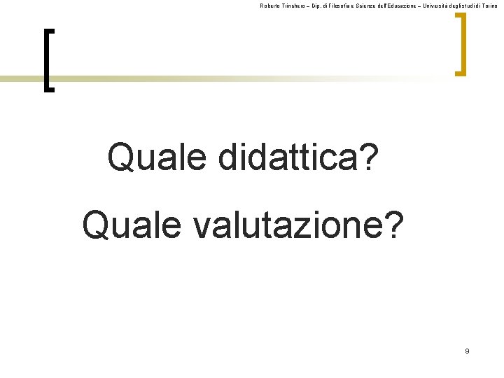 Roberto Trinchero – Dip. di Filosofia e Scienze dell’Educazione – Università degli studi di