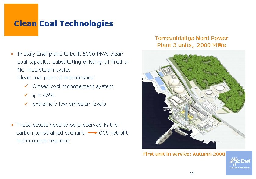 Clean Coal Technologies Torrevaldaliga Nord Power Plant 3 units, 2000 MWe § In Italy Clean Coal Technologies Torrevaldaliga Nord Power Plant 3 units, 2000 MWe § In Italy