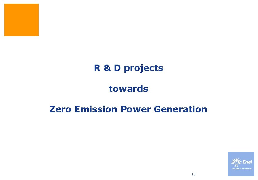 R & D projects towards Zero Emission Power Generation 13 R & D projects towards Zero Emission Power Generation 13