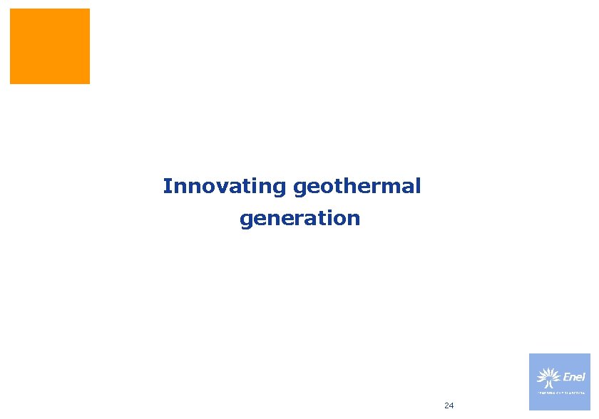 Innovating geothermal generation 24 Innovating geothermal generation 24