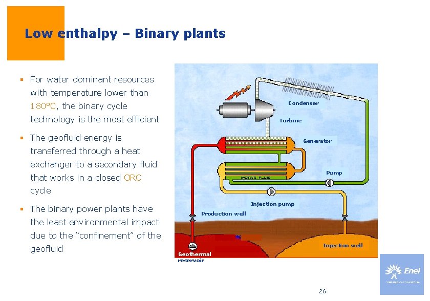 Low enthalpy – Binary plants § For water dominant resources with temperature lower than Low enthalpy – Binary plants § For water dominant resources with temperature lower than