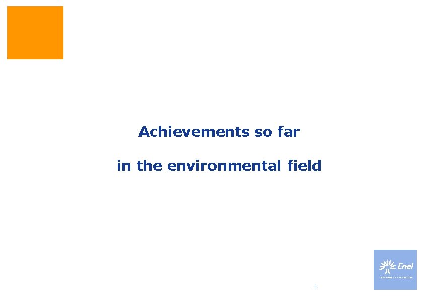 Achievements so far in the environmental field 4 Achievements so far in the environmental field 4