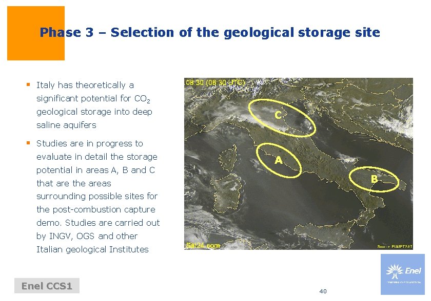 Phase 3 – Selection of the geological storage site § Italy has theoretically a Phase 3 – Selection of the geological storage site § Italy has theoretically a