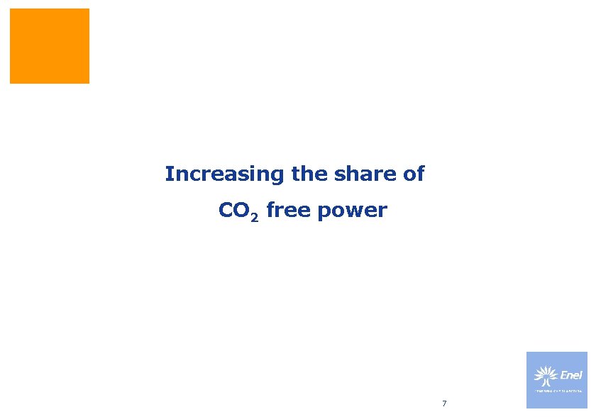 Increasing the share of CO 2 free power 7 Increasing the share of CO 2 free power 7