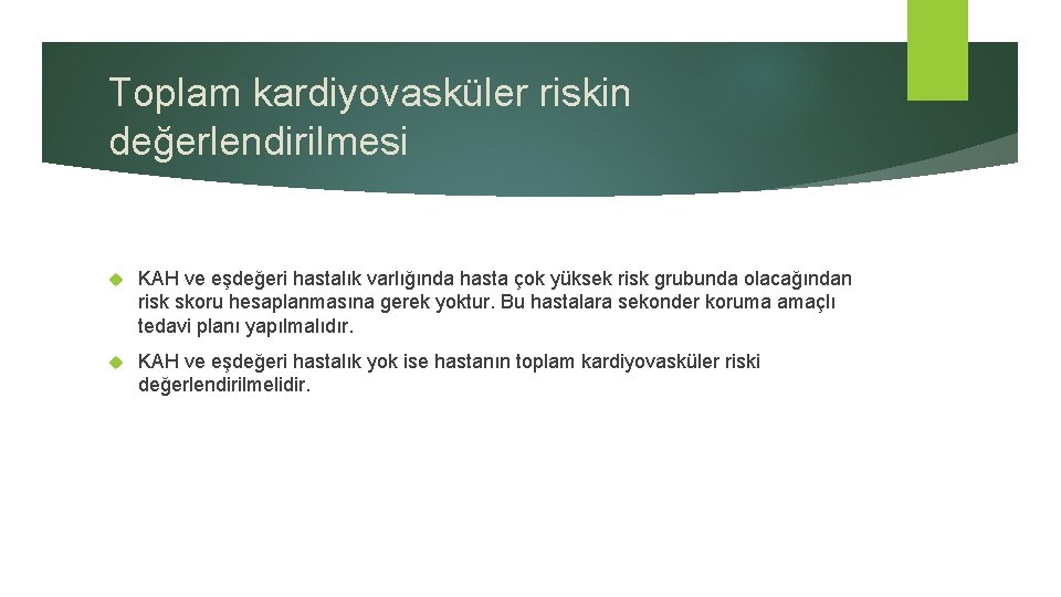 Toplam kardiyovasküler riskin değerlendirilmesi KAH ve eşdeğeri hastalık varlığında hasta çok yüksek risk grubunda