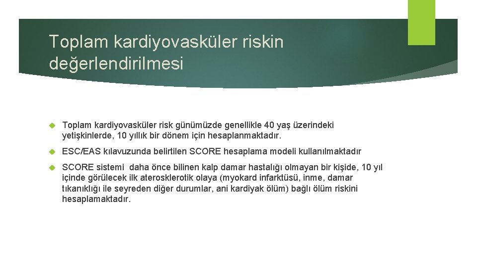 Toplam kardiyovasküler riskin değerlendirilmesi Toplam kardiyovasküler risk günümüzde genellikle 40 yaş üzerindeki yetişkinlerde, 10