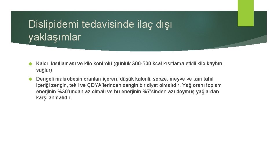 Dislipidemi tedavisinde ilaç dışı yaklaşımlar Kalori kısıtlaması ve kilo kontrolü (günlük 300 -500 kcal