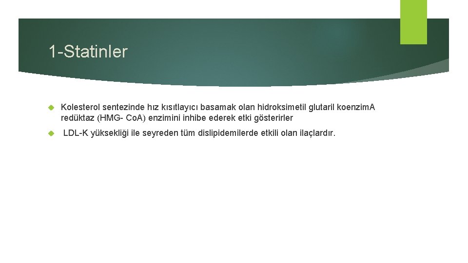 1 -Statinler Kolesterol sentezinde hız kısıtlayıcı basamak olan hidroksimetil glutaril koenzim. A redüktaz (HMG-