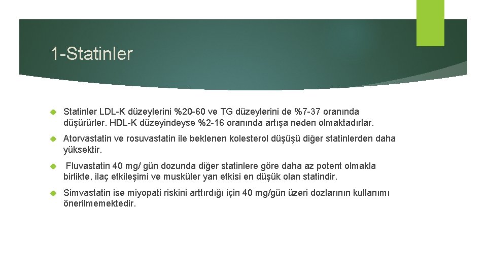 1 -Statinler LDL-K düzeylerini %20 -60 ve TG düzeylerini de %7 -37 oranında düşürürler.