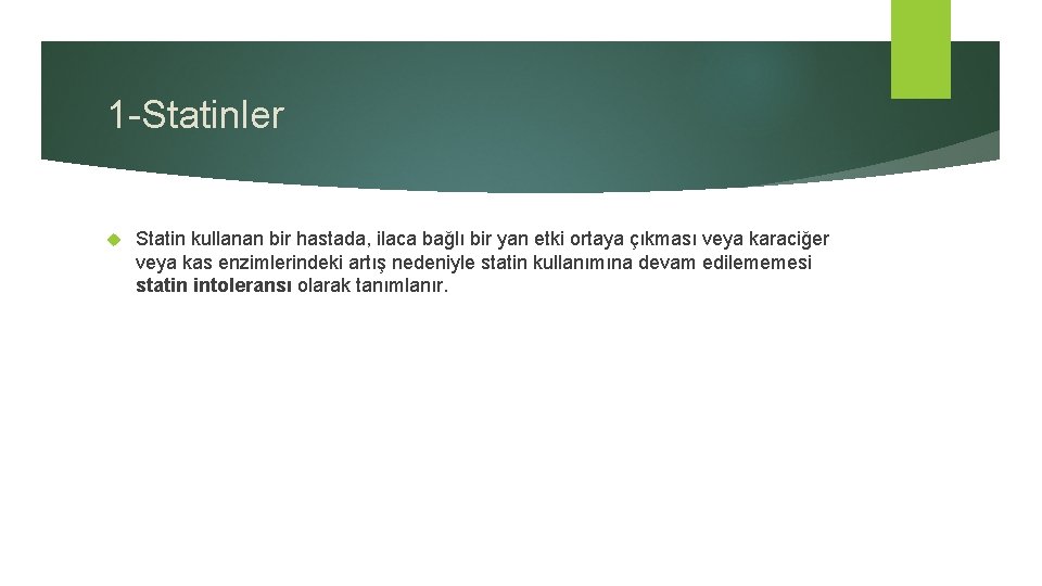 1 -Statinler Statin kullanan bir hastada, ilaca bağlı bir yan etki ortaya çıkması veya