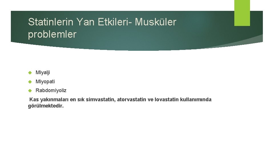 Statinlerin Yan Etkileri- Musküler problemler Miyalji Miyopati Rabdomiyoliz Kas yakınmaları en sık simvastatin, atorvastatin