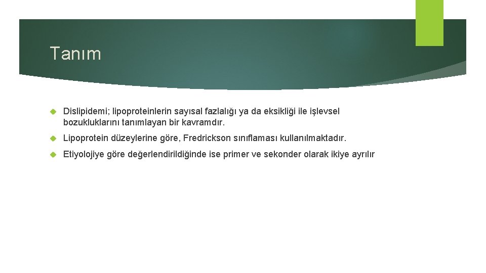 Tanım Dislipidemi; lipoproteinlerin sayısal fazlalığı ya da eksikliği ile işlevsel bozukluklarını tanımlayan bir kavramdır.