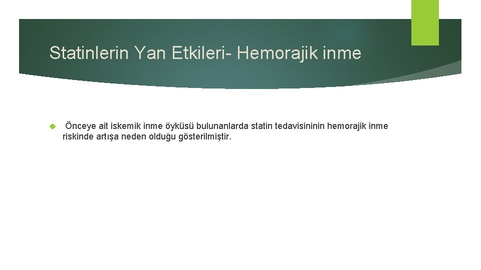 Statinlerin Yan Etkileri- Hemorajik inme Önceye ait iskemik inme öyküsü bulunanlarda statin tedavisininin hemorajik