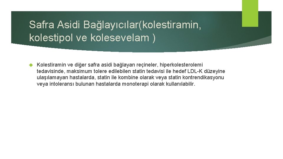 Safra Asidi Bağlayıcılar(kolestiramin, kolestipol ve kolesevelam ) Kolestiramin ve diğer safra asidi bağlayan reçineler,