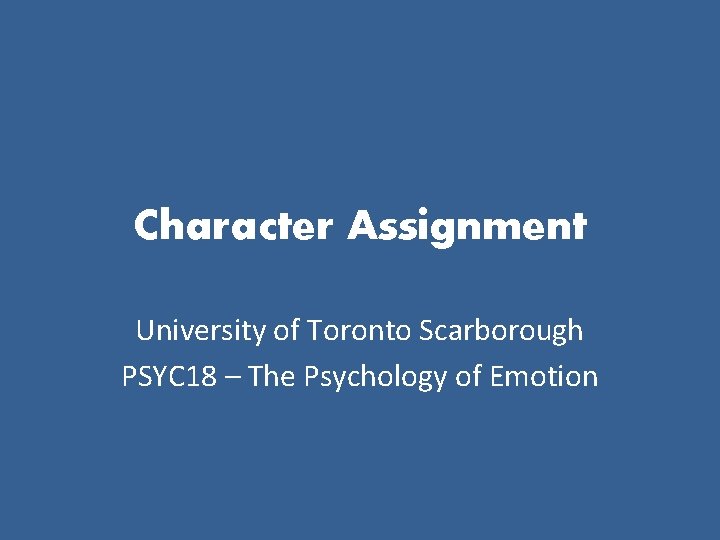 Character Assignment University of Toronto Scarborough PSYC 18 – The Psychology of Emotion 