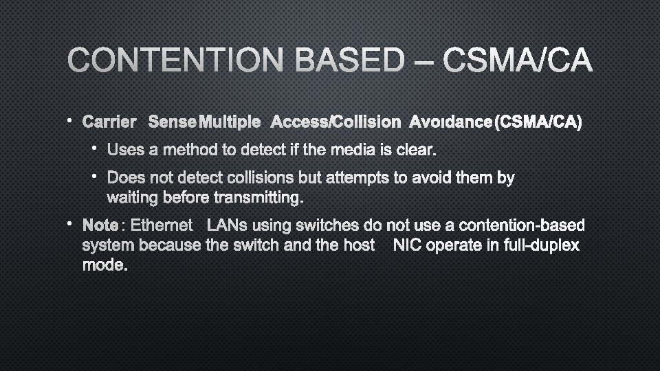 CONTENTION BASED – CSMA/CA • CARRIER SENSE MULTIPLE ACCESS/COLLISION AVOıDANCE (CSMA/CA) • USES A