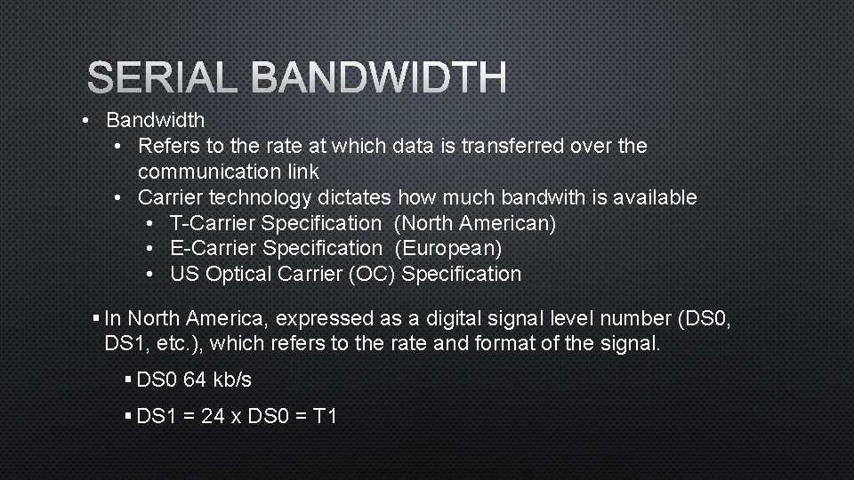 SERIAL BANDWIDTH • Bandwidth • Refers to the rate at which data is transferred