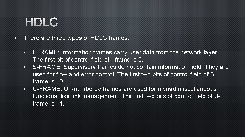 HDLC • There are three types of HDLC frames: • • • I-FRAME: Information