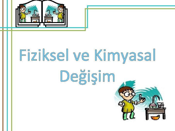 Fiziksel ve Kimyasal Değişim 