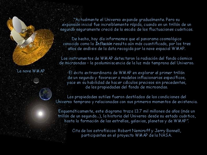 “Actualmente el Universo expande gradualmente. Pero su expansión inicial fue increíblemente rápida, cuando en “Actualmente el Universo expande gradualmente. Pero su expansión inicial fue increíblemente rápida, cuando en