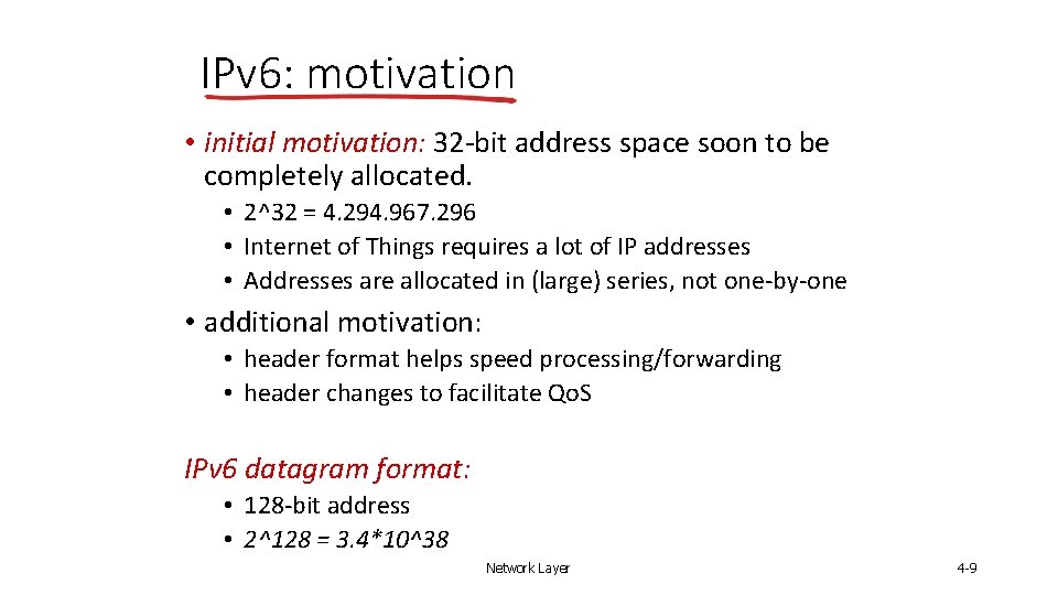 IPv 6: motivation • initial motivation: 32 -bit address space soon to be completely