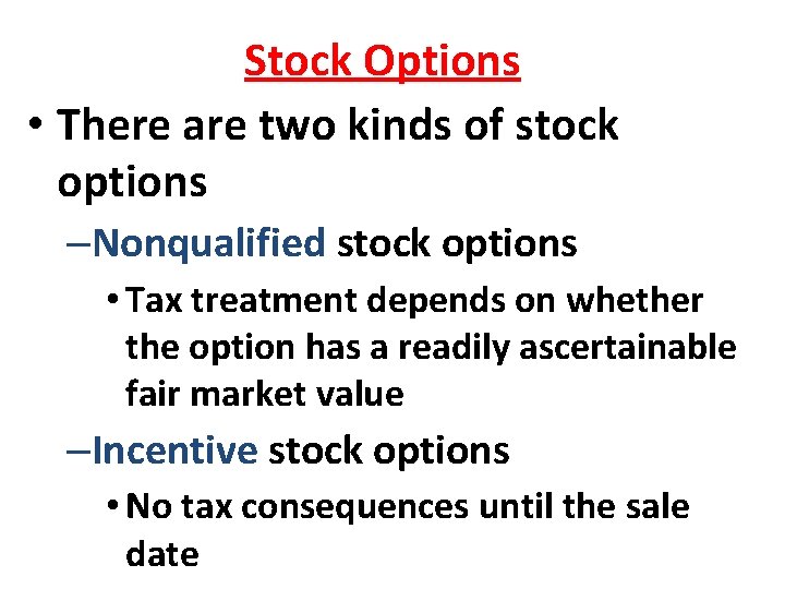 Stock Options • There are two kinds of stock options –Nonqualified stock options • Stock Options • There are two kinds of stock options –Nonqualified stock options •