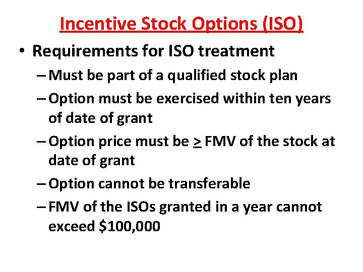 Incentive Stock Options (ISO) • Requirements for ISO treatment – Must be part of Incentive Stock Options (ISO) • Requirements for ISO treatment – Must be part of