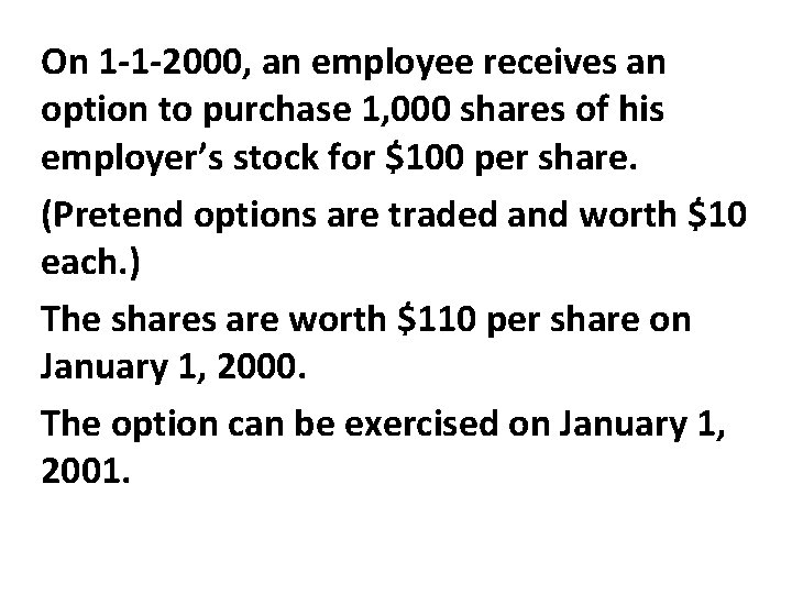 On 1 -1 -2000, an employee receives an option to purchase 1, 000 shares On 1 -1 -2000, an employee receives an option to purchase 1, 000 shares