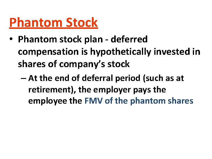 Phantom Stock • Phantom stock plan - deferred compensation is hypothetically invested in shares Phantom Stock • Phantom stock plan - deferred compensation is hypothetically invested in shares