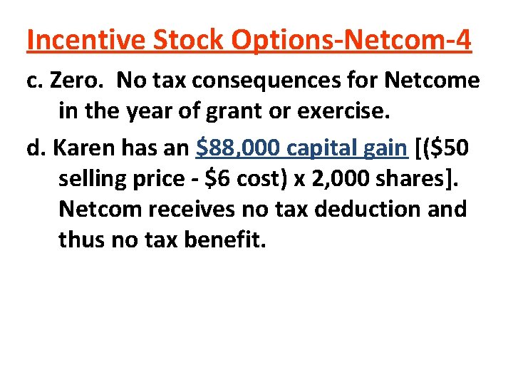 Incentive Stock Options-Netcom-4 c. Zero. No tax consequences for Netcome in the year of Incentive Stock Options-Netcom-4 c. Zero. No tax consequences for Netcome in the year of