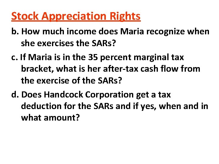 Stock Appreciation Rights b. How much income does Maria recognize when she exercises the Stock Appreciation Rights b. How much income does Maria recognize when she exercises the