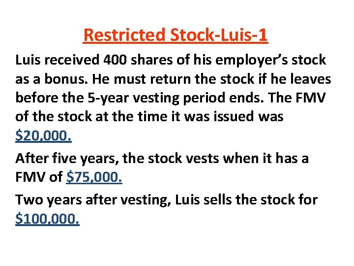 Restricted Stock-Luis-1 Luis received 400 shares of his employer’s stock as a bonus. He Restricted Stock-Luis-1 Luis received 400 shares of his employer’s stock as a bonus. He