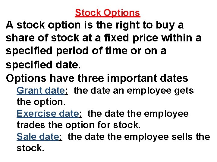 Stock Options A stock option is the right to buy a share of stock Stock Options A stock option is the right to buy a share of stock