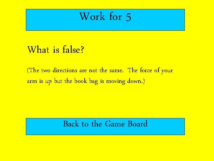 Work for 5 What is false? (The two directions are not the same. The