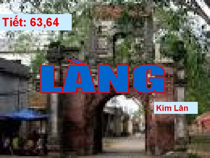 Tiết: 63, 64 Kim Lân 