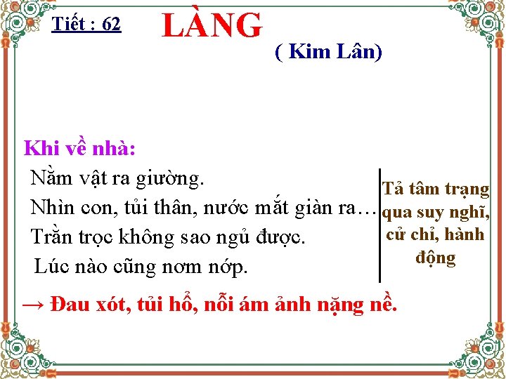 Tiết : 62 LÀNG ( Kim Lân) Khi về nhà: Nằm vật ra giường.