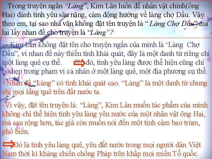 Trong truyện ngắn “Làng”, Kim Lân luôn để nhân vật chính(ông Hai) dành tình