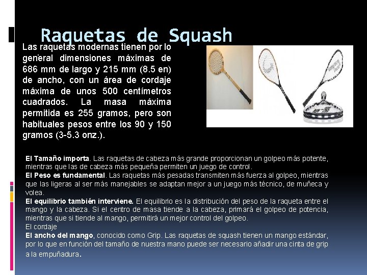 Raquetas de Squash Las raquetas modernas tienen por lo . general dimensiones máximas de Raquetas de Squash Las raquetas modernas tienen por lo . general dimensiones máximas de