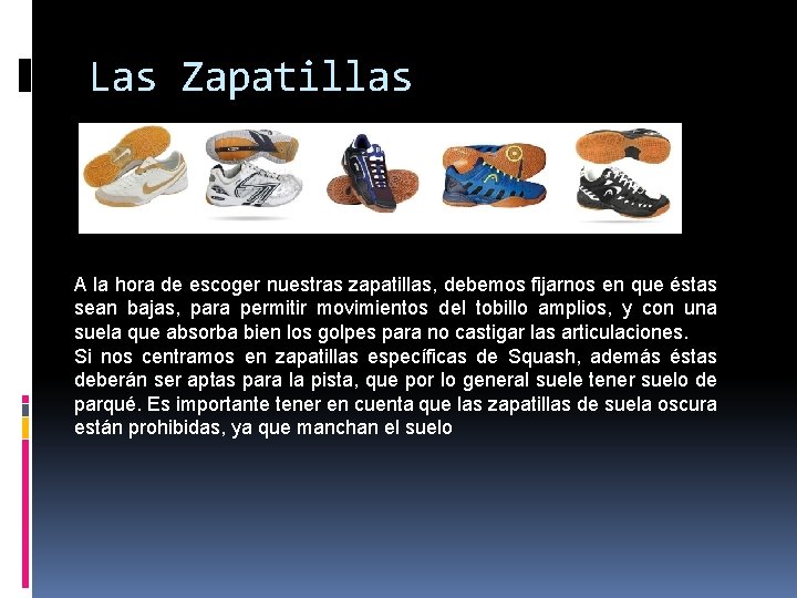 Las Zapatillas A la hora de escoger nuestras zapatillas, debemos fijarnos en que éstas Las Zapatillas A la hora de escoger nuestras zapatillas, debemos fijarnos en que éstas