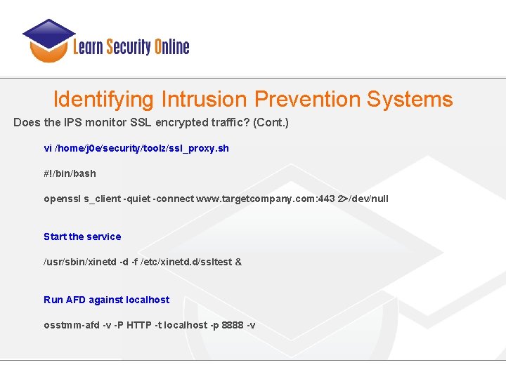 Identifying Intrusion Prevention Systems Does the IPS monitor SSL encrypted traffic? (Cont. ) vi