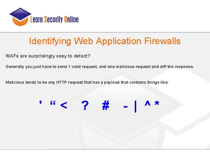 Identifying Web Application Firewalls WAFs are surprisingly easy to detect? Generally you just have