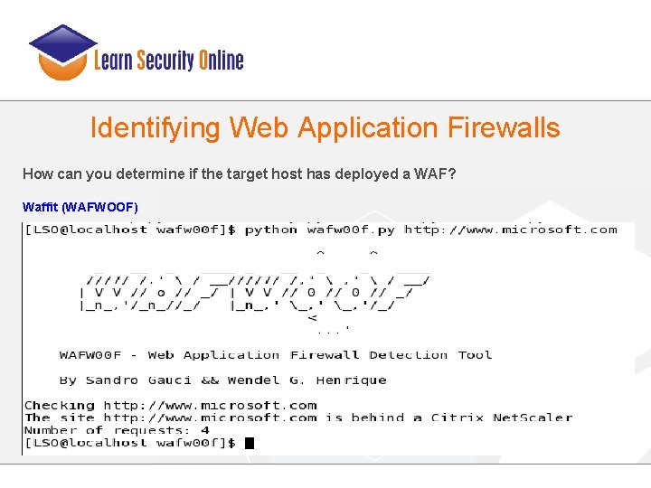 Identifying Web Application Firewalls How can you determine if the target host has deployed