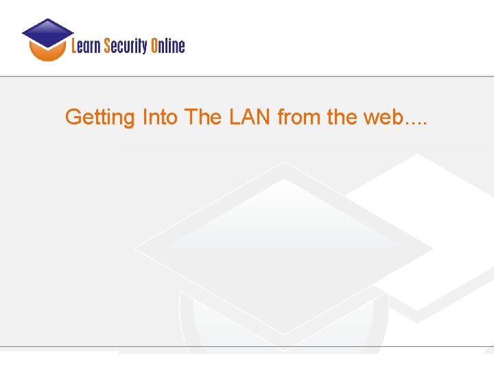 Getting Into The LAN from the web. . 