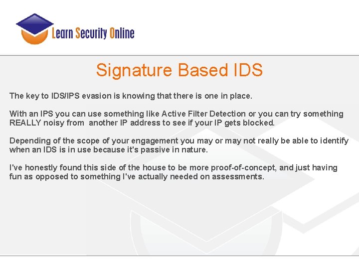 Signature Based IDS The key to IDS/IPS evasion is knowing that there is one